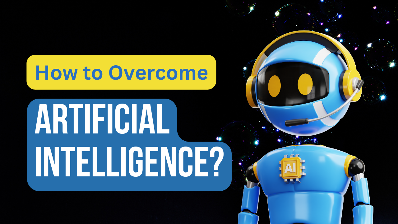 How To Overcome: Artificial Intelligence?