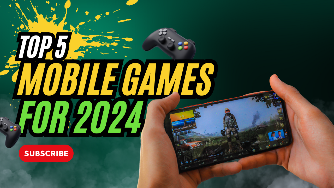 Top 5 Mobile Games For 2024