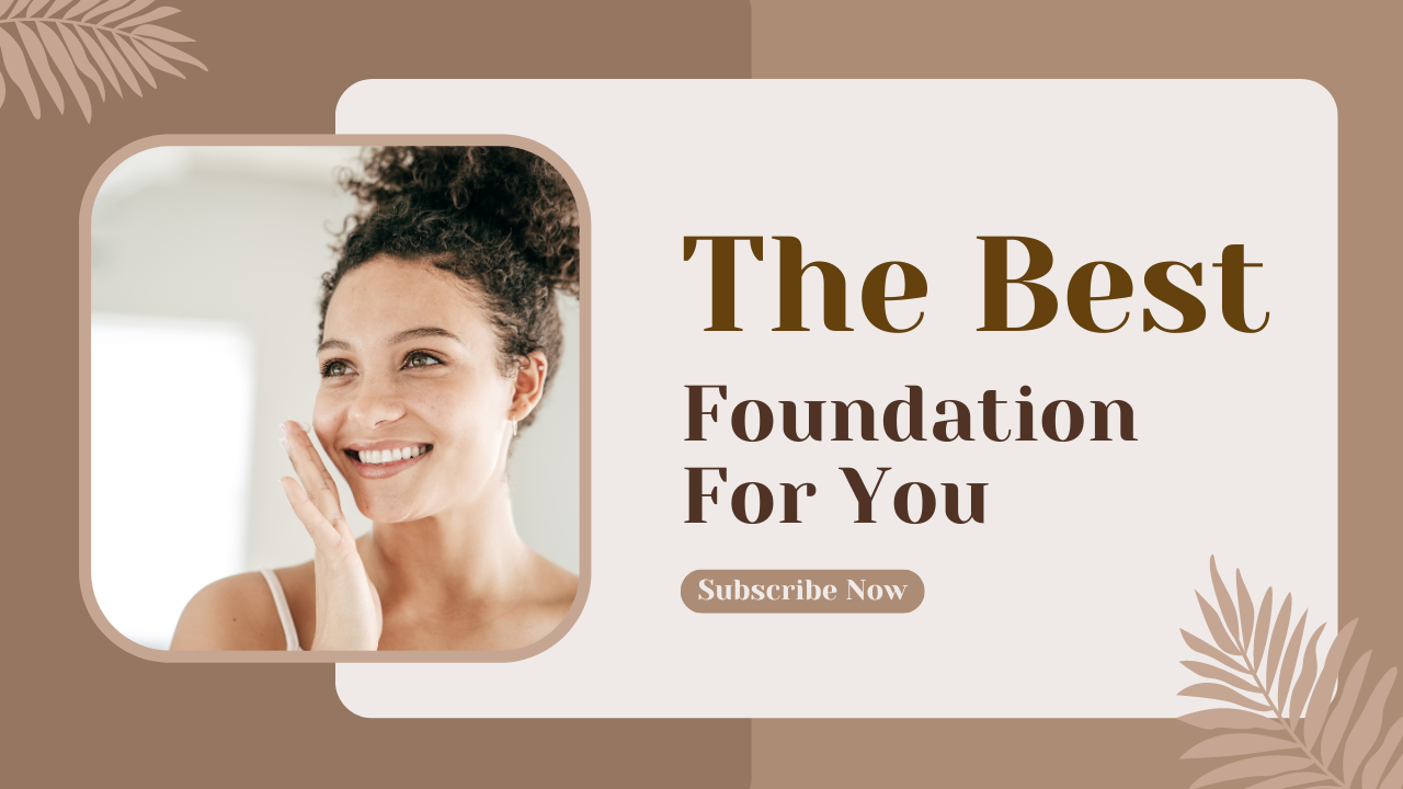 The Best Foundation For You