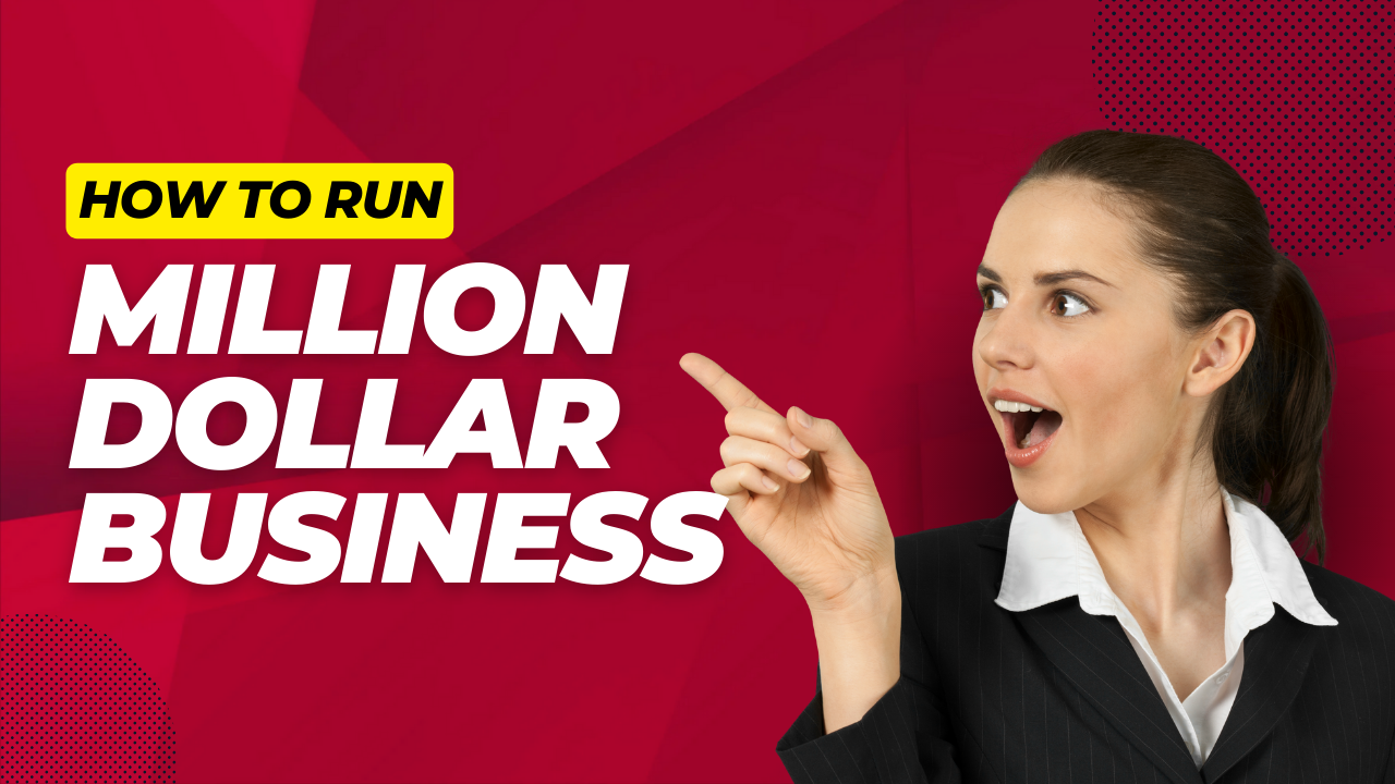 How To Run Million Dollar Business