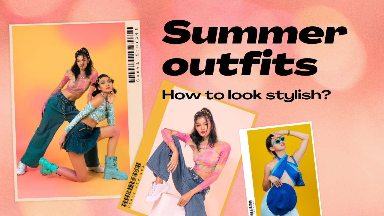 Summer Outfits : How To Look Stylish?